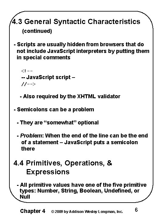 4. 3 General Syntactic Characteristics (continued) - Scripts are usually hidden from browsers that