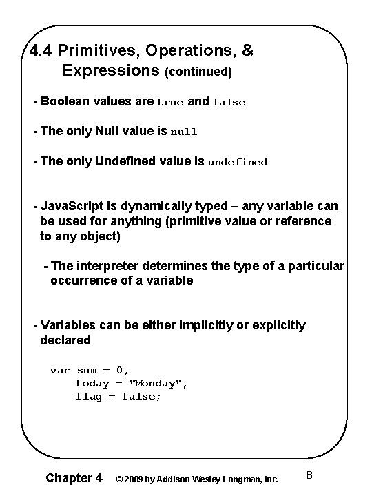 4. 4 Primitives, Operations, & Expressions (continued) - Boolean values are true and false