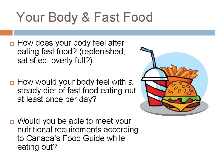 Your Body & Fast Food How does your body feel after eating fast food?