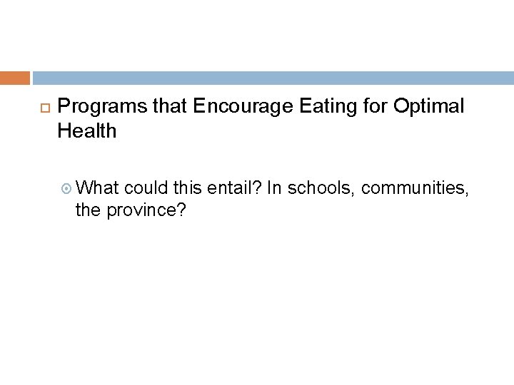  Programs that Encourage Eating for Optimal Health What could this entail? In schools,