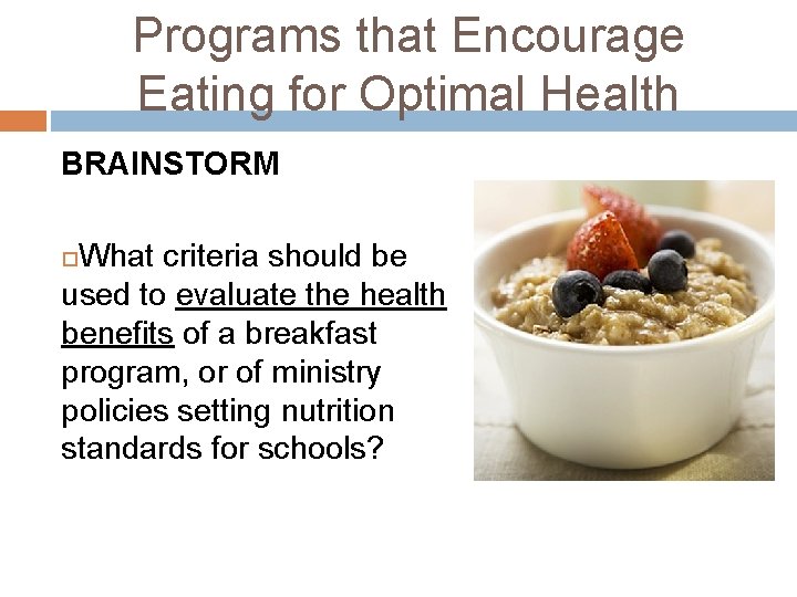 Programs that Encourage Eating for Optimal Health BRAINSTORM What criteria should be used to