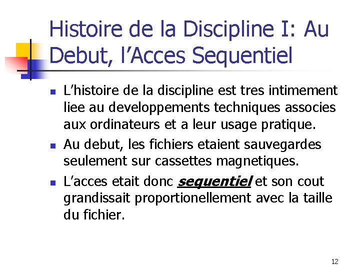 Histoire de la Discipline I: Au Debut, l’Acces Sequentiel n n n L’histoire de