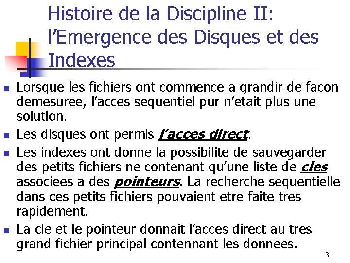 Histoire de la Discipline II: l’Emergence des Disques et des Indexes n n Lorsque