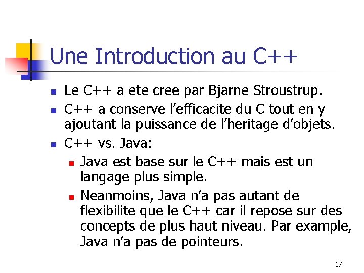 Une Introduction au C++ n n n Le C++ a ete cree par Bjarne