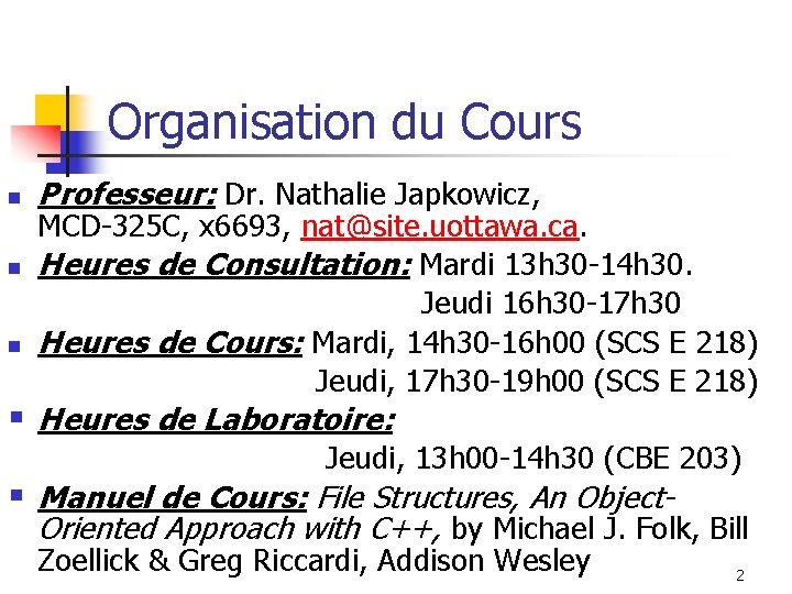 Organisation du Cours n n n Professeur: Dr. Nathalie Japkowicz, MCD-325 C, x 6693,