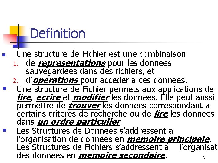 Definition n § § Une structure de Fichier est une combinaison 1. de representations
