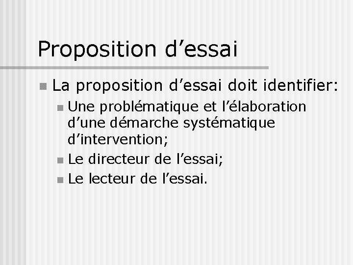 Proposition d’essai n La proposition d’essai doit identifier: Une problématique et l’élaboration d’une démarche