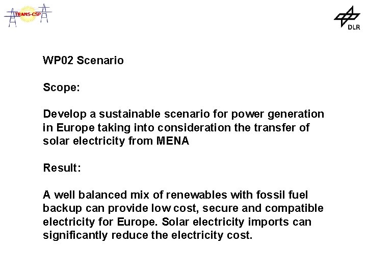 WP 02 Scenario Scope: Develop a sustainable scenario for power generation in Europe taking