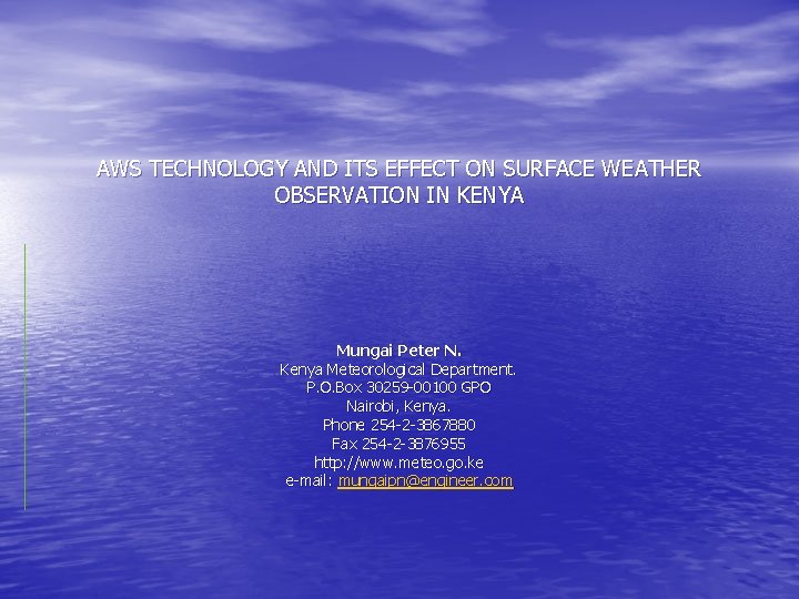 AWS TECHNOLOGY AND ITS EFFECT ON SURFACE WEATHER OBSERVATION IN KENYA Mungai Peter N.