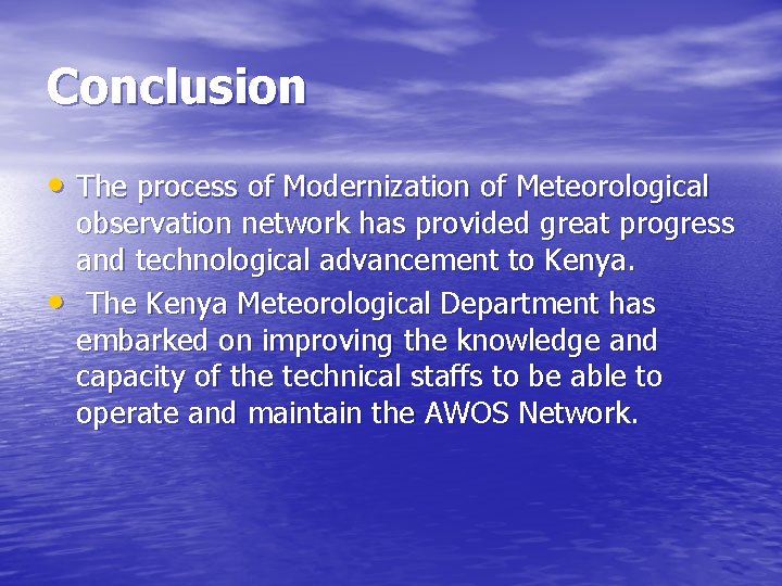 Conclusion • The process of Modernization of Meteorological • observation network has provided great