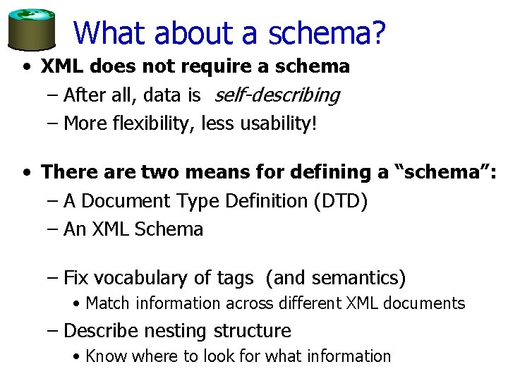 What about a schema? • XML does not require a schema – After all,