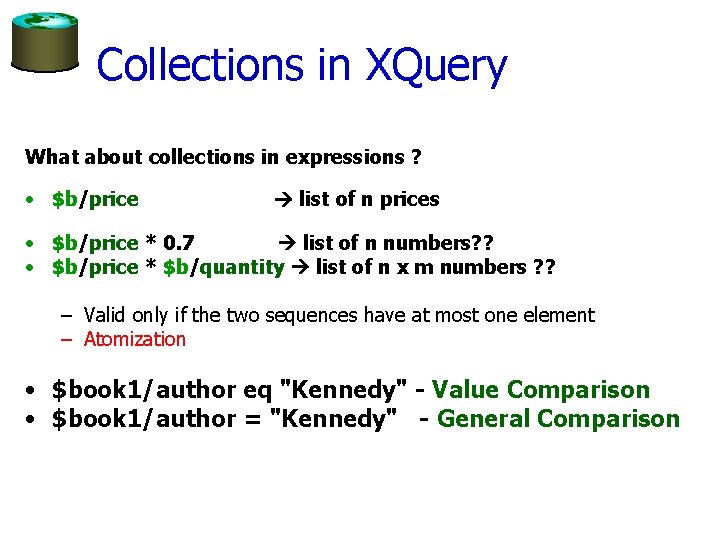 Collections in XQuery What about collections in expressions ? • $b/price list of n