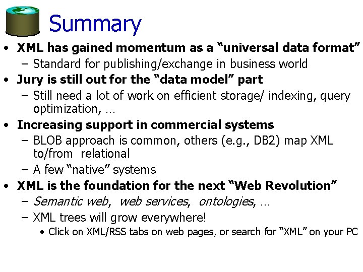 Summary • XML has gained momentum as a “universal data format” – Standard for