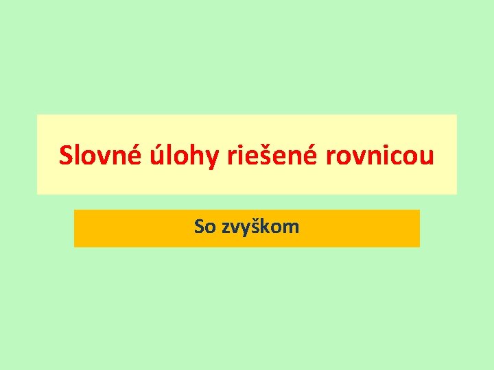 Slovné úlohy riešené rovnicou So zvyškom 