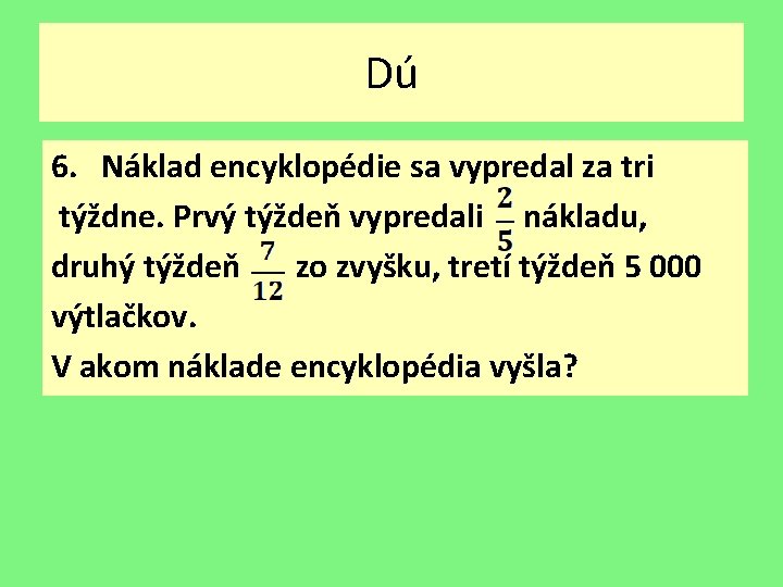 Dú 6. Náklad encyklopédie sa vypredal za tri týždne. Prvý týždeň vypredali nákladu, druhý