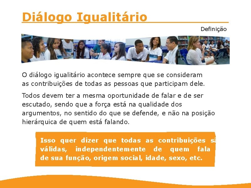 Diálogo Igualitário Definição O diálogo igualitário acontece sempre que se consideram as contribuições de