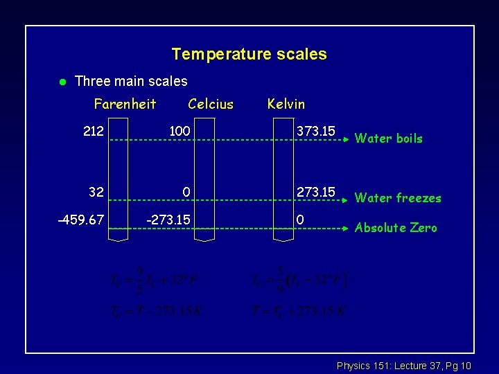 Temperature scales l Three main scales Farenheit Celcius Kelvin 212 100 373. 15 32