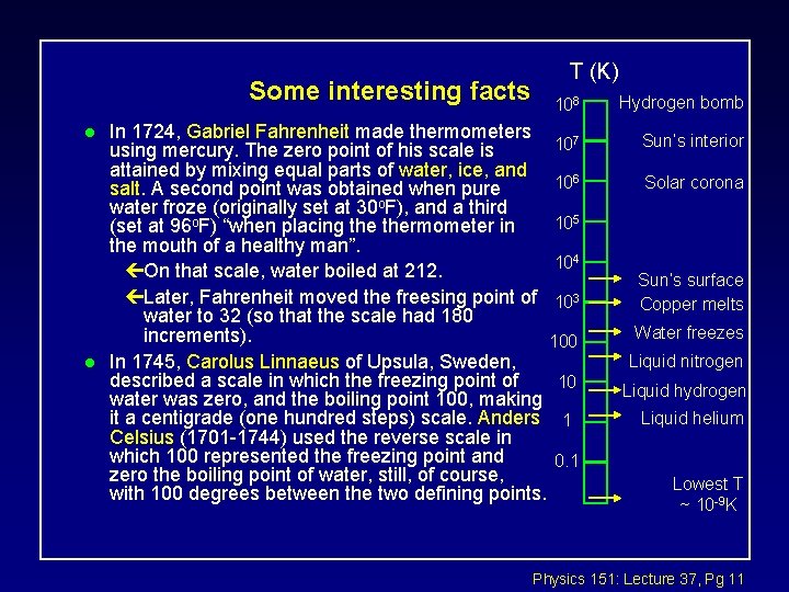 Some interesting facts l l T (K) 108 In 1724, Gabriel Fahrenheit made thermometers