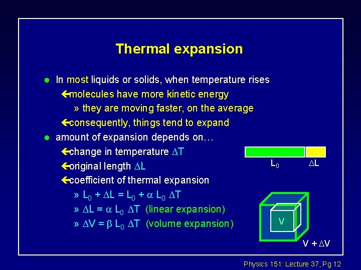 Thermal expansion l l In most liquids or solids, when temperature rises çmolecules have