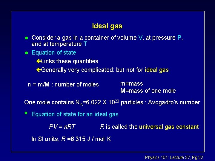 Ideal gas l l Consider a gas in a container of volume V, at