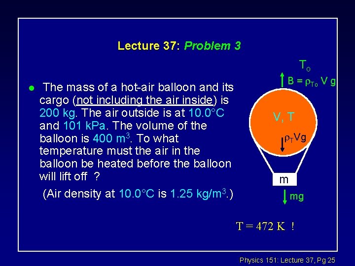 Lecture 37: Problem 3 To l The mass of a hot-air balloon and its