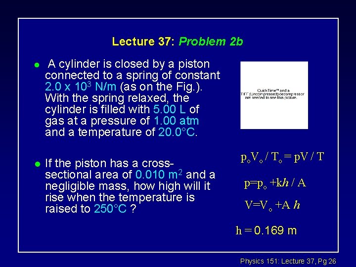 Lecture 37: Problem 2 b l l A cylinder is closed by a piston