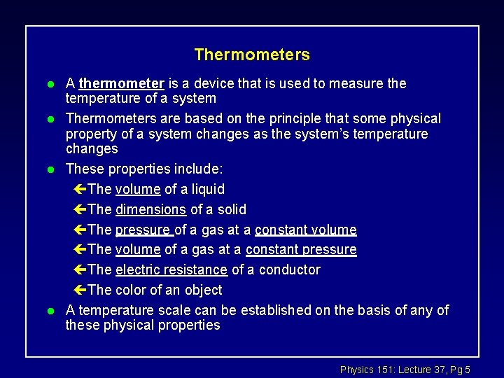 Thermometers l l A thermometer is a device that is used to measure the