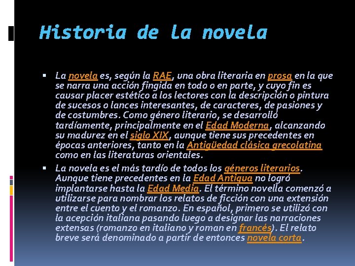 Historia de la novela La novela es, según la RAE, una obra literaria en