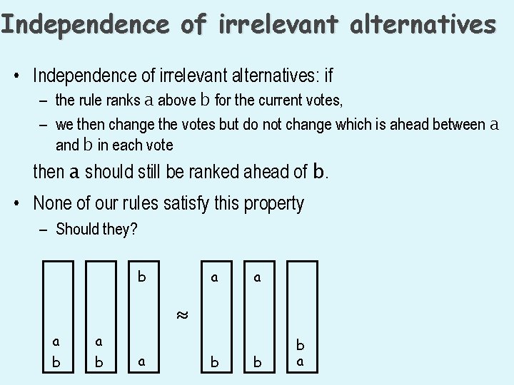 Independence of irrelevant alternatives • Independence of irrelevant alternatives: if – the rule ranks