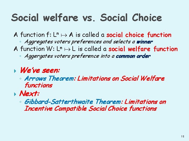 Social welfare vs. Social Choice A function f: Ln A is called a social
