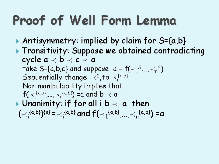 Proof of Well Form Lemma Antisymmetry: implied by claim for S={a, b} Transitivity: Suppose