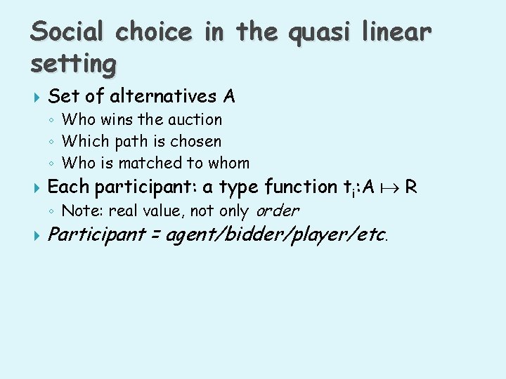 Social choice in the quasi linear setting Set of alternatives A ◦ Who wins