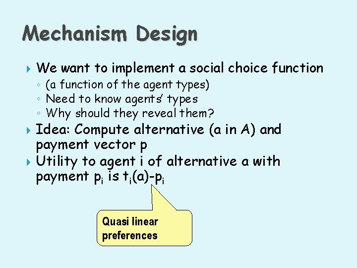 Mechanism Design We want to implement a social choice function ◦ (a function of