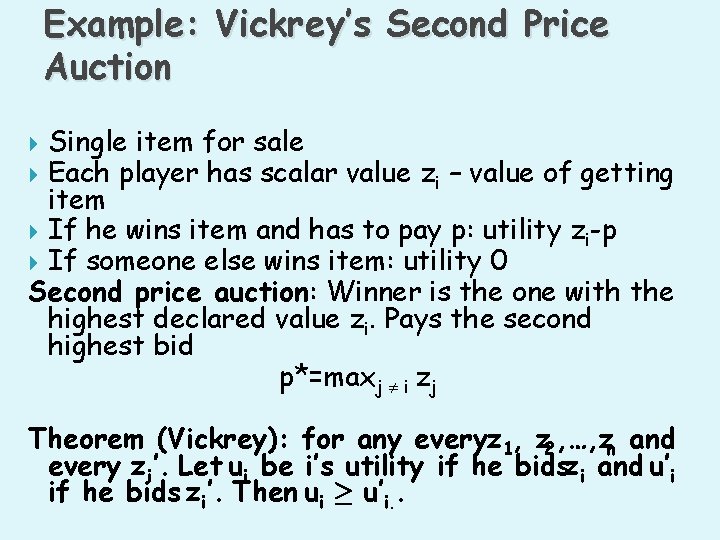 Example: Vickrey’s Second Price Auction Single item for sale Each player has scalar value