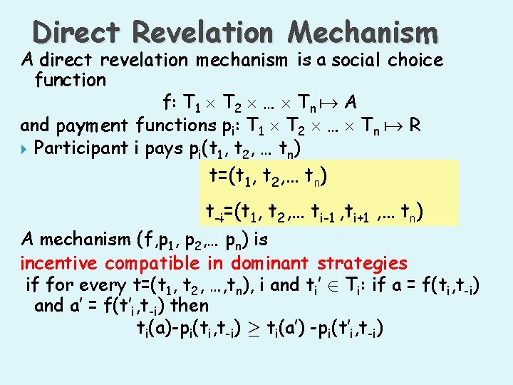 Direct Revelation Mechanism A direct revelation mechanism is a social choice function f: T