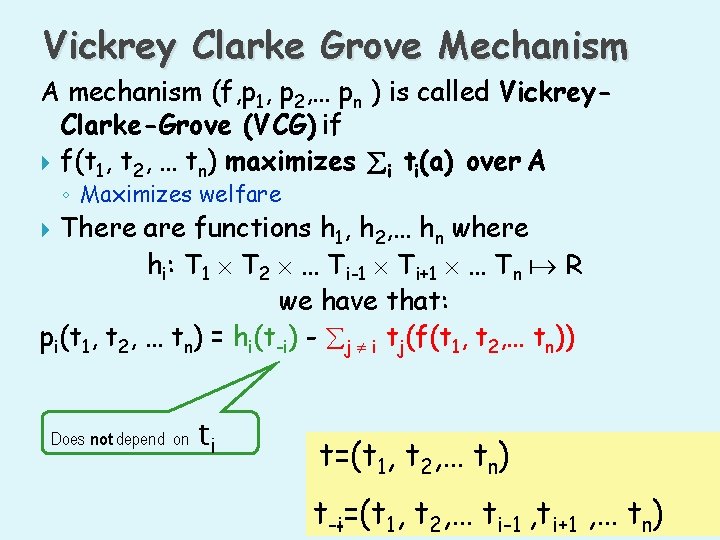 Vickrey Clarke Grove Mechanism A mechanism (f, p 1, p 2, … pn )