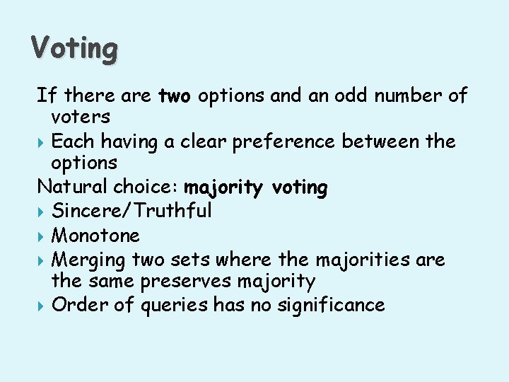 Voting If there are two options and an odd number of voters Each having