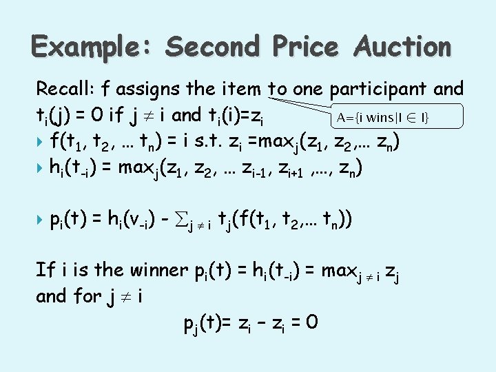 Example: Second Price Auction Recall: f assigns the item to one participant and ti(j)