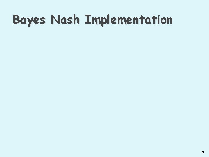 Bayes Nash Implementation 39 