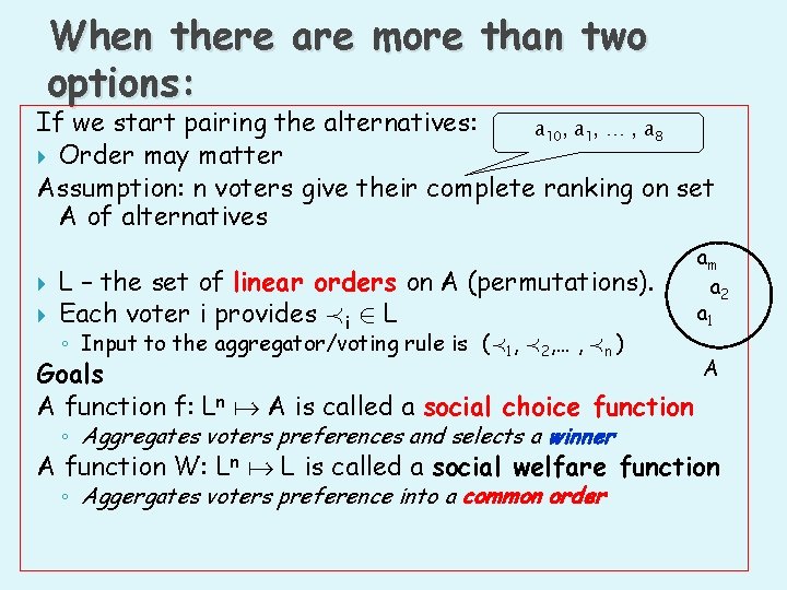 When there are more than two options: If we start pairing the alternatives: a