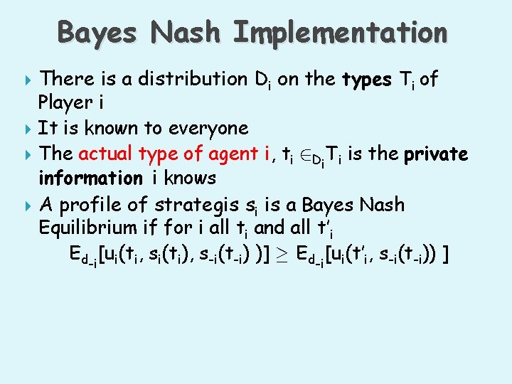 Bayes Nash Implementation There is a distribution Di on the types Ti of Player