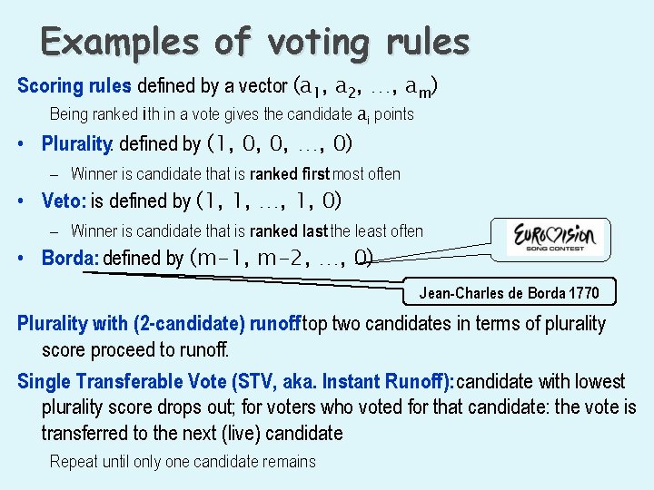 Examples of voting rules Scoring rules: defined by a vector (a 1, a 2,