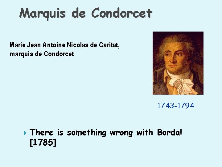Marquis de Condorcet Marie Jean Antoine Nicolas de Caritat, marquis de Condorcet 1743 -1794