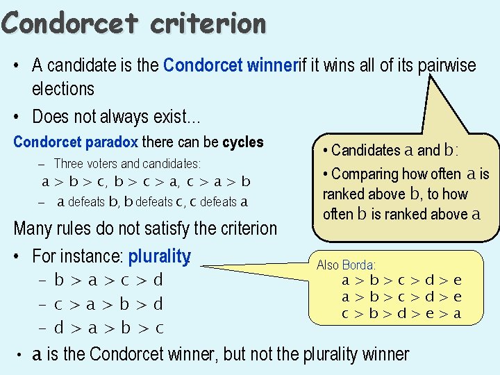 Condorcet criterion • A candidate is the Condorcet winnerif it wins all of its
