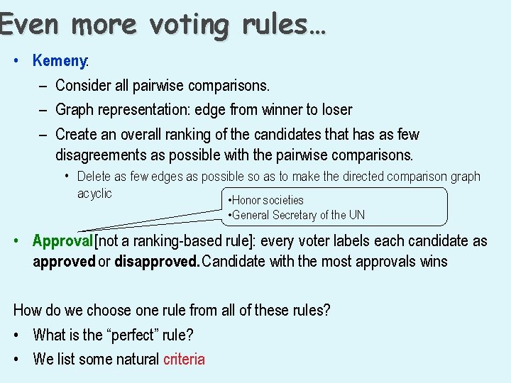 Even more voting rules… • Kemeny: – Consider all pairwise comparisons. – Graph representation: