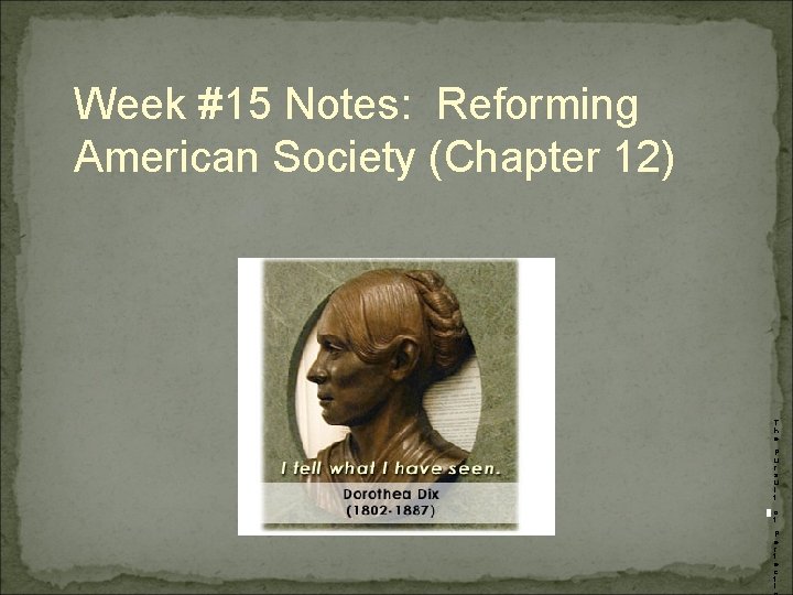 Week #15 Notes: Reforming American Society (Chapter 12) T h e P u r