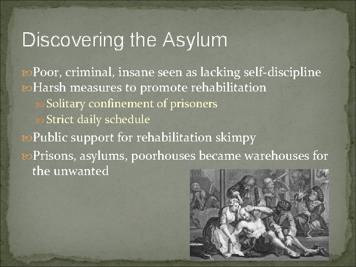 Discovering the Asylum Poor, criminal, insane seen as lacking self-discipline Harsh measures to promote