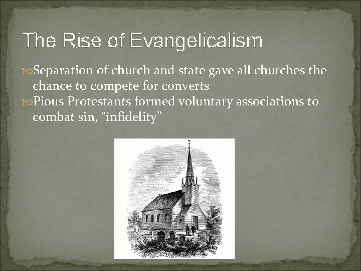 The Rise of Evangelicalism Separation of church and state gave all churches the chance
