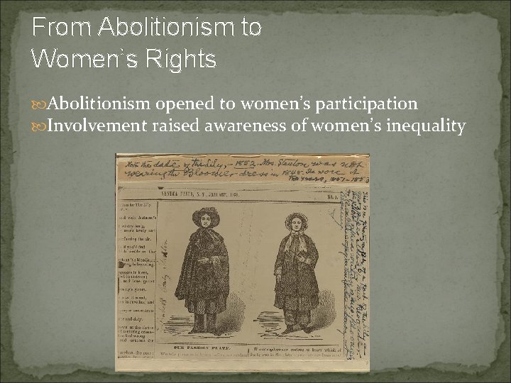 From Abolitionism to Women’s Rights Abolitionism opened to women’s participation Involvement raised awareness of
