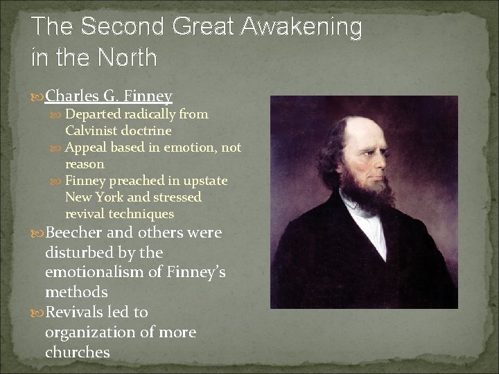 The Second Great Awakening in the North Charles G. Finney Departed radically from Calvinist